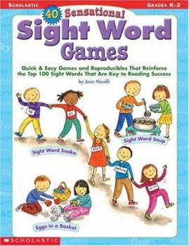 Paperback 40 Sensational Sight Word Games: Quick & Easy Games and Reproducibles That Reinforce the Top 100 Sight Words That Are Key to Reading Success; Grades K Book