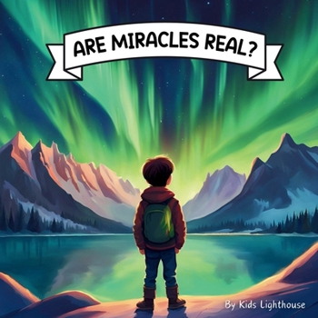 Are miracles real?: A Christian children's book about the every day miracles that surround us