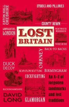 Paperback Lost Britain: An A-Z of Forgotten Landmarks and Lost Traditions Book
