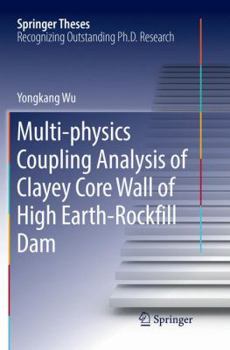 Paperback Multi-Physics Coupling Analysis of Clayey Core Wall of High Earth-Rockfill Dam Book