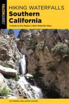 Paperback Hiking Waterfalls Southern California: A Guide to the Region's Best Waterfall Hikes Book