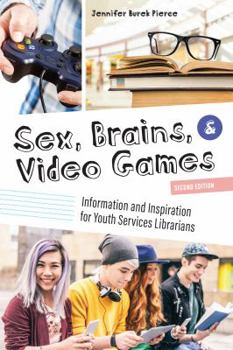 Paperback Sex, Brains, and Video Games: Information and Inspiration for Youth Services Librarians Book