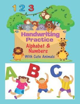 Paperback Handwriting Practice Alphabet & Numbers with Cute Animals: Letters and Numbers Tracing Practice Book for Preschoolers, Kindergarten (Printing for Kids Book