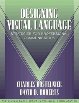 Paperback Designing Visual Language: Strategies for Professional Communicators (Part of the Allyn & Bacon Series in Technical Communication) Book