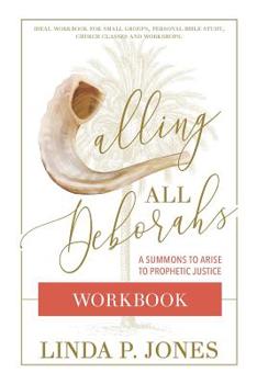 Paperback Calling All Deborahs - WORKBOOK: A Summons to Prophetic Justice Book