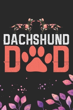 Dachshund Dad: Cool Dachshund Dog Journal Notebook - Dachshund Puppy Lover Gifts – Funny Dachshund Dog Notebook - Dachshund Owner Gifts – Dachshund Dad & Mom Gifts. 6 x 9 in 120 pages