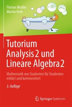 Paperback Tutorium Analysis 2 Und Lineare Algebra 2: Mathematik Von Studenten F?r Studenten Erkl?rt Und Kommentiert [German] Book