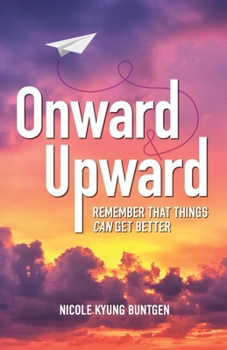 Paperback Onward and Upward: Remember That Things Can Get Better Book