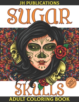 Paperback Sugar Skulls Adult Coloring Book: Day of the Dead Skull Art 50 Designs for Anti-Stress Book