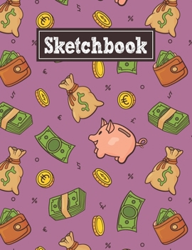 Paperback Sketchbook: 8.5 x 11 Notebook for Creative Drawing and Sketching Activities with Money Themed Cover Design Book