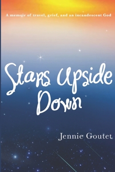 Paperback Stars Upside Down: a memoir of travel, grief, and an incandescent God Book