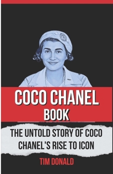 Paperback Coco Chanel Book: The Untold Story of Coco Chanel's Rise to Icon Book