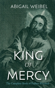 Hardcover King of Mercy: The Complete Book of Psalms Rhymed Book