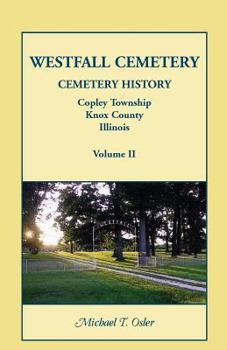 Paperback Westfall Cemetery, Copley Township, Knox County, Illinois: Cemetery History Book