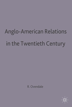 Anglo-American Relations in the Twentieth Century (British History in Perspective) - Book  of the British History in Perspective
