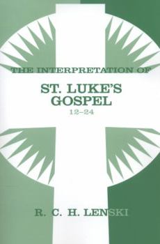 Paperback The Interpretation of St. Luke's Gospel 12-24 Book