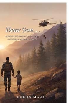 Dear Son...: A Father's 21 Letters on Love, Courage, and Living in an Uncertain World