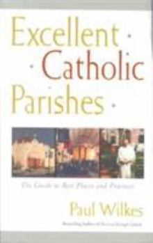 Paperback Excellent Catholic Parishes: The Guide to Best Places and Practices Book