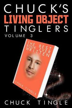 Chuck's Living Object Tinglers: Volume 3 - Book  of the Chuck's Living Object Tinglers