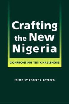 Hardcover Crafting The New Nigeria: Confronting The Challenges Book