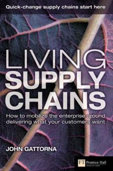 Hardcover Living Supply Chains: How to Mobilize the Enterprise Around Delivering What Your Customers Want Book