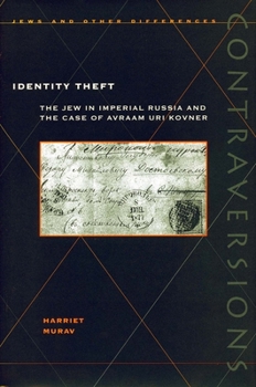 Hardcover Identity Theft: The Jew in Imperial Russia and the Case of Avraam Uri Kovner Book