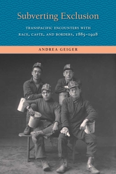 Hardcover Subverting Exclusion: Transpacific Encounters with Race, Caste, and Borders, 1885-1928 Book
