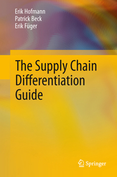 Paperback The Supply Chain Differentiation Guide: A Roadmap to Operational Excellence Book