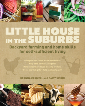 Paperback Little House in the Suburbs: Backyard Farming and Home Skills for Self-Sufficient Living Book