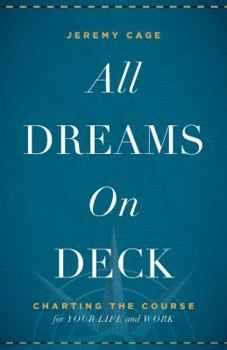 Hardcover All Dreams on Deck: Charting the Course for Your Life and Work Book