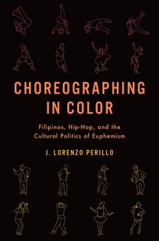 Paperback Choreographing in Color: Filipinos, Hip-Hop, and the Cultural Politics of Euphemism Book