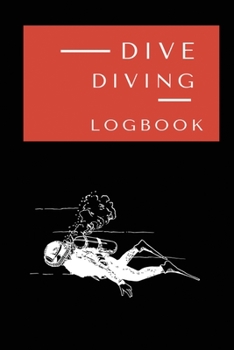 Paperback Dive Diving Logbook: This Scuba diving friendly logbook is perfer for beginners and experts alike Book