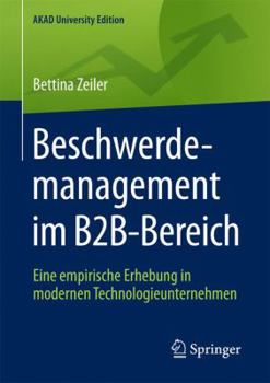 Paperback Beschwerdemanagement Im B2b-Bereich: Eine Empirische Erhebung in Modernen Technologieunternehmen [German] Book