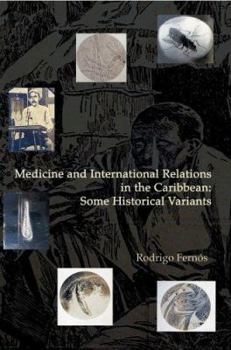 Paperback Medicine and International Relations in the Caribbean: Some Historical Variants Book