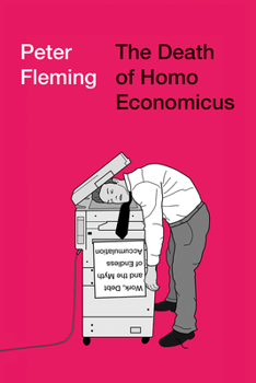 Paperback The Death of Homo Economicus: Work, Debt and the Myth of Endless Accumulation Book