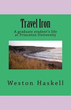 Paperback Travel Iron: A graduate student's life at Princeton Book