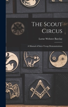 Hardcover The Scout Circus; a Manual of Inter-troop Demonstrations Book