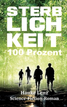Sterblichkeit: 100 Prozent: Science-Fiction-Roman (German Edition)