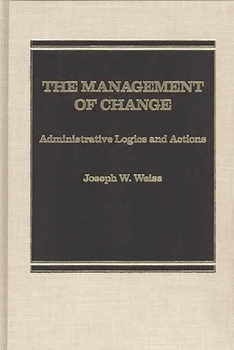 Hardcover The Management of Change: Administrative Logistics and Actions Book