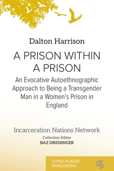 A Prison Within a Prison: An Evocative Autoethnographic Approach to Being a Transgender Man in a Women's Prison in England (Incarceration Nations Network)