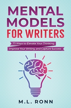 Paperback Mental Models for Writers: 73 Ways to Elevate Your Thinking, Improve Your Writing, and Capture Success Book