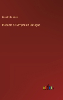 Hardcover Madame de Sévigné en Bretagne [French] Book