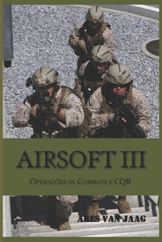 Airsoft III: Operações de combate e CQB (Portuguese Edition)