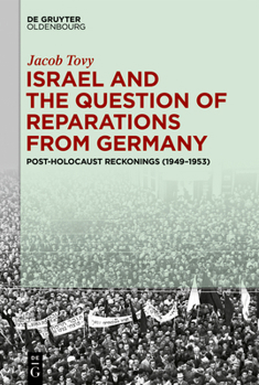 Hardcover Israel and the Question of Reparations from Germany: Post-Holocaust Reckonings (1949-1953) Book