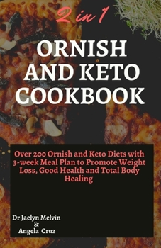 Paperback 2 in 1 Ornish and Keto Cookbook: Over 200 ornish and keto diets with 3-week meal plan to promote weight loss, good health and total body healing. Book