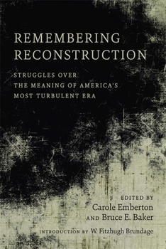 Hardcover Remembering Reconstruction: Struggles Over the Meaning of America's Most Turbulent Era Book