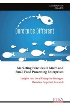 Marketing Practices in Micro and Small Food Processing Enterprises: Insights into Local Enterprise Strategies Based on Empirical Research