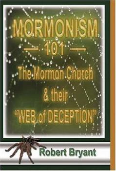 Paperback Mormonism 101; The Mormon Church And Their Web Of Deception Book