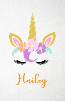 Hailey A5 Lined Notebook 110 Pages: Funny Blank Journal For Lovely Magical Unicorn Face Dream Family First Name Middle Last Surname. Unique Student Teacher Scrapbook/ Composition Great For Home School