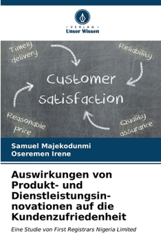 Auswirkungen von Produkt- und Dienstleistungsin- novationen auf die Kundenzufriedenheit (German Edition)